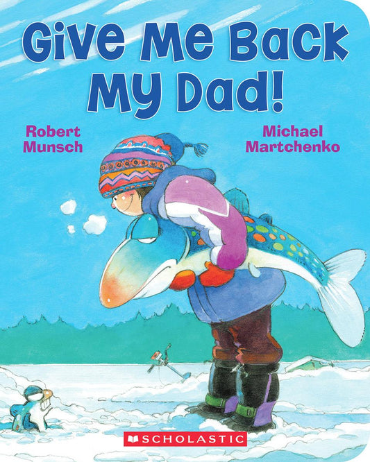 Give Me Back My Dad! by Robert Munsch & Michael Martchenko (Preorder)