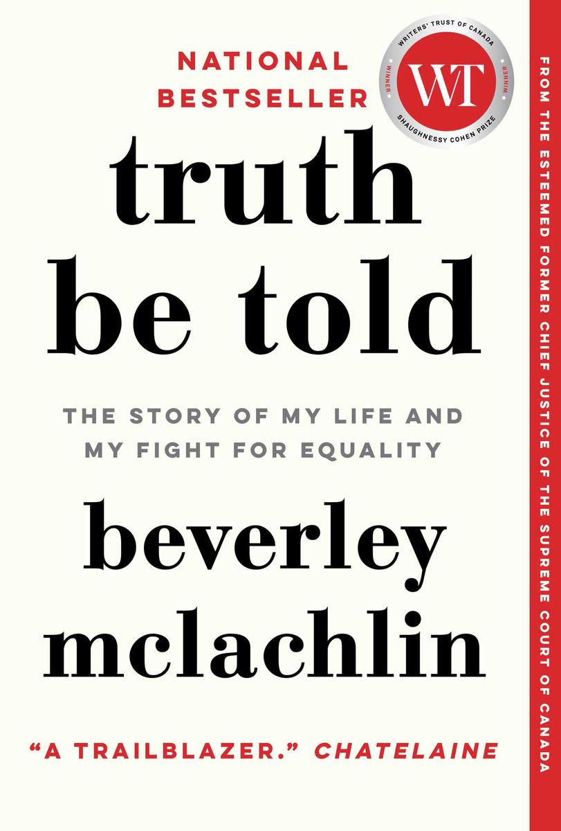 Truth Be Told: The Story of My Life and My Fight for Equality by Beverley McLachlin