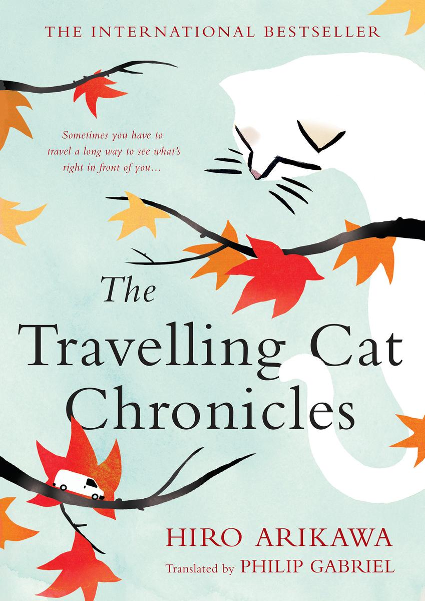 The Travelling Cat Chronicles by Hiro Arikawa translated by Philip Gabriel