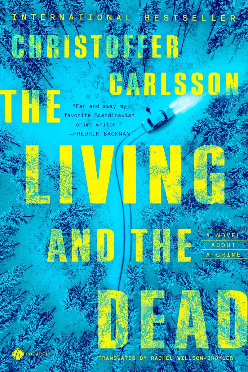 The Living and the Dead by Christoffer Carlsson translated by Rachel Willson-Broyles