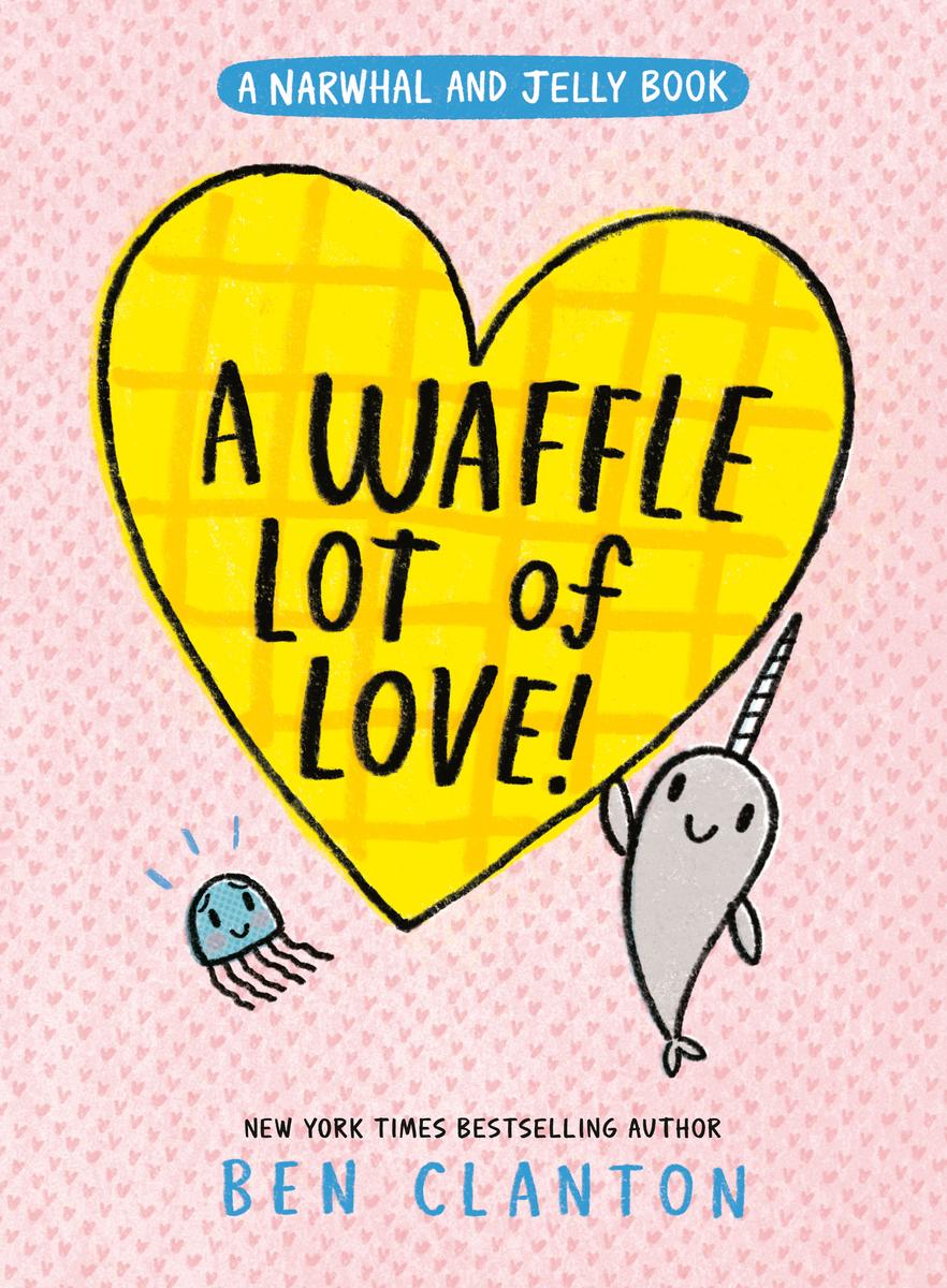 A Waffle Lot of Love! (A Narwhal and Jelly Book #10) by Ben Clanton (Preorder)