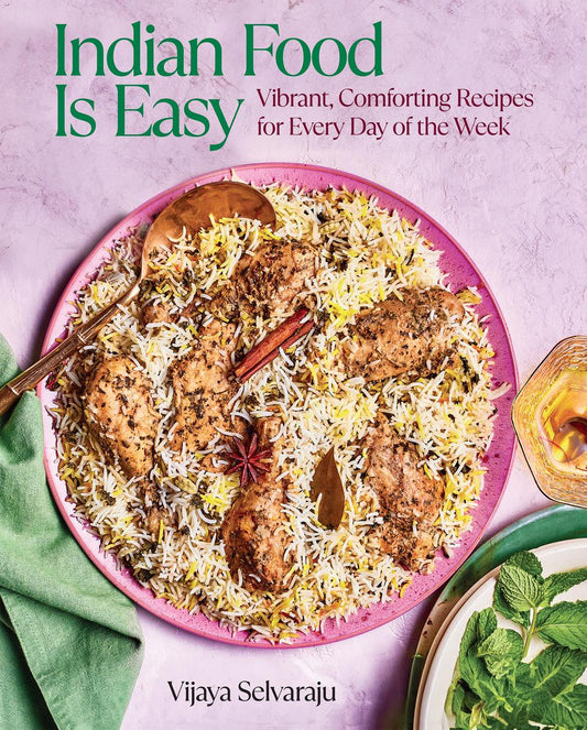 Indian Food Is Easy: Vibrant, Comforting Recipes for Every Day of the Week by Vijaya Selvaraju