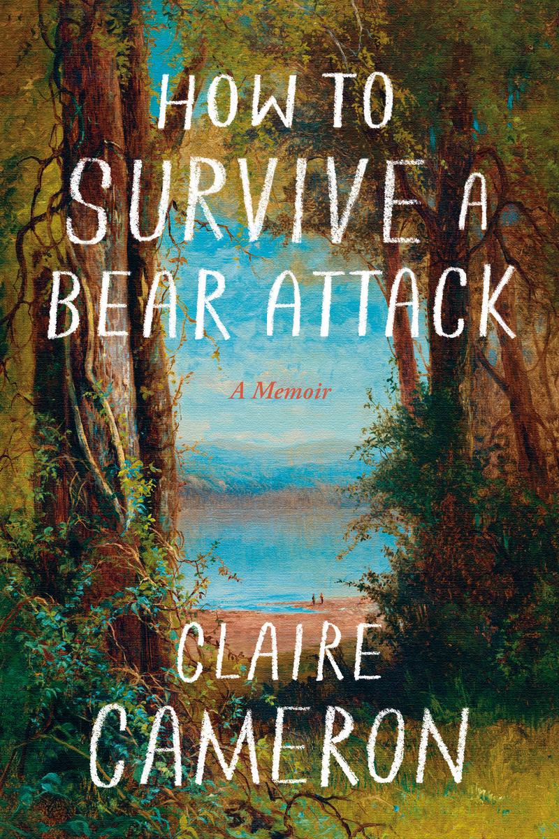 How to Survive a Bear Attack by Claire Cameron (Preorder)