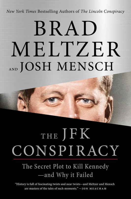 The JFK Conspiracy: The Secret Plot to Kill Kennedy - and Why It Failed by Brad Meltzer & Josh Mensch