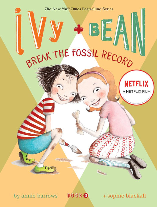 Ivy + Bean - Book 3: Break the Fossil Record by Annie Barrows & Sophie Blackall