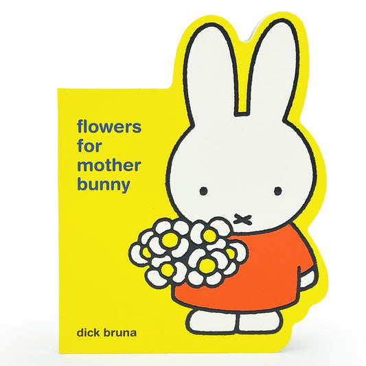 Flowers for Mother Bunny by Dick Bruna