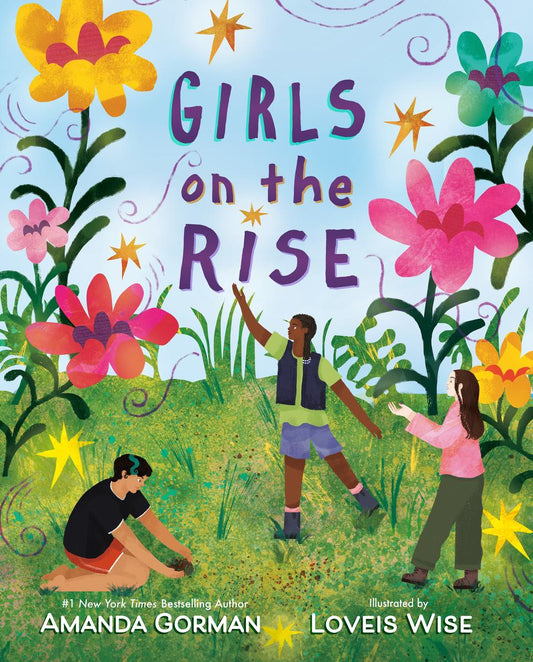 Girls on the Rise by Amanda Gorman & Loveis Wise