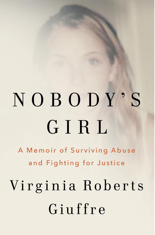 Nobody's Girl: A Memoir of Surviving Abuse and Fighting for Justice by Virginia Roberts Giuffre