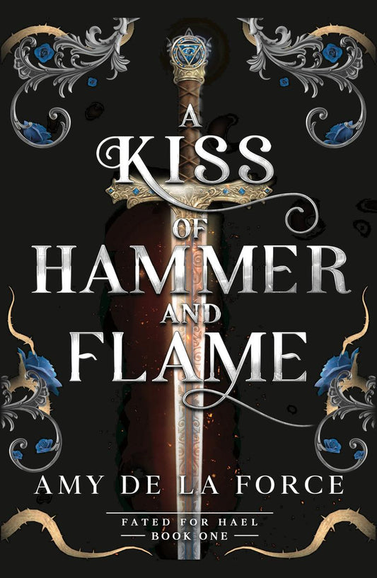 A Kiss of Hammer and Flame by Amy de la Force