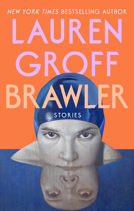 Brawlers: Stories by Lauren Groff