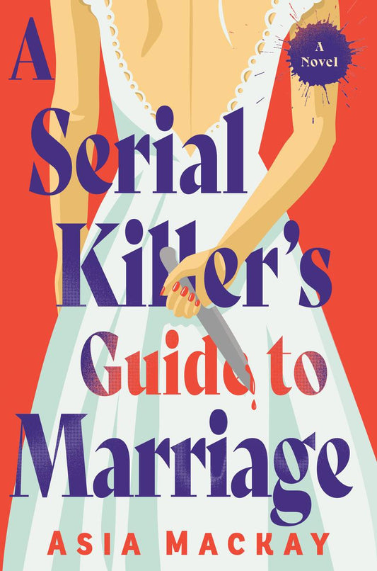 A Serial Killer's Guide to Marriage by Asia MacKay