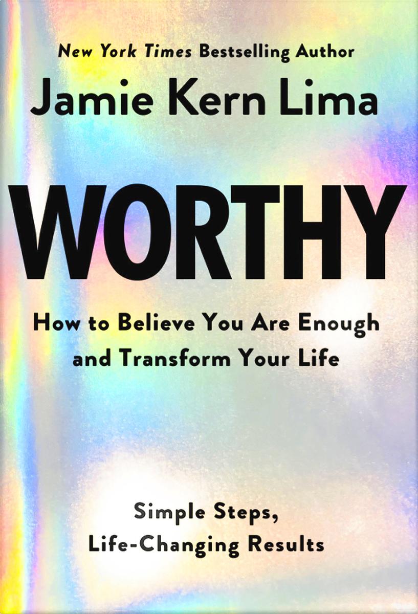 Worthy: How to Believe You Are Enough and Transform Your Life by Jamie Kern Lima