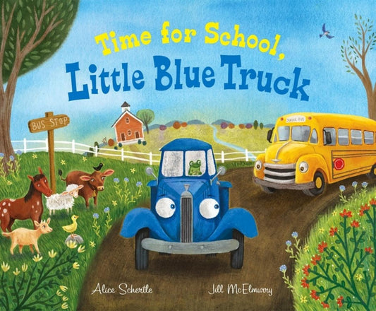 Time for School, Little Blue Truck by Alice Schertle & Jill McElmurry