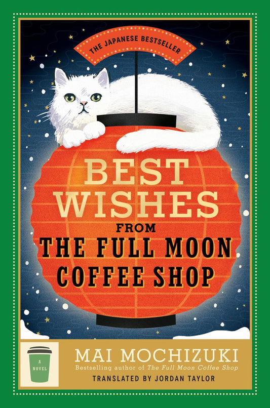 Best Wishes from the Full Moon Coffee Shop: A Novel by Mai Mochizuki translated by Jordan Taylor (Preorder)