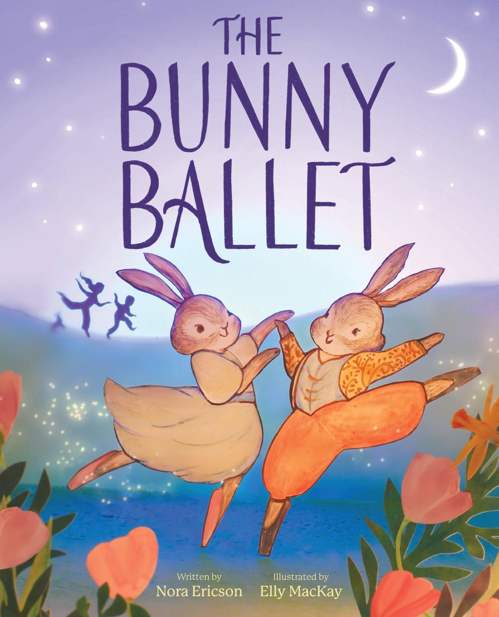 The Bunny Ballet by Nora Ericson & Elly MacKay (Preorder)