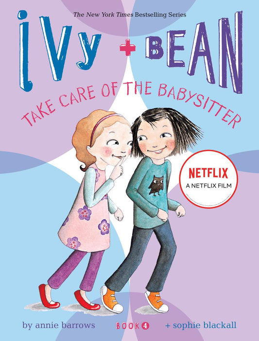 Ivy + Bean - Book 4: Take Care of the Babysitter by Annie Barrows & Sophie Blackall