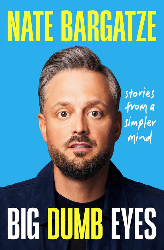 Big Dumb Eyes: Stories from a Simpler Mind by Nate Bargatze