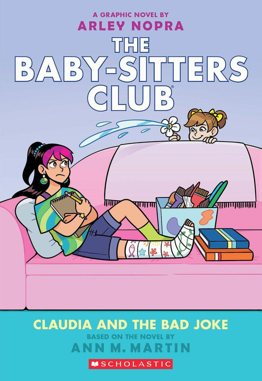 Claudia and the Bad Joke: A Graphic Novel (The Baby-sitters Club #15) by Arley Nopra & Ann M Martin