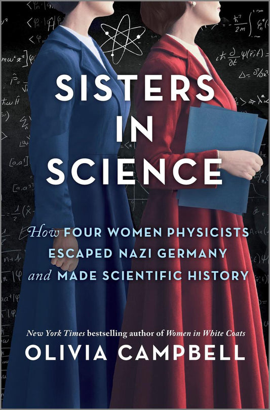 Sisters in Science: How Four Women Physicists Escaped Nazi Germany and Made Scientific History by Olivia Campbell