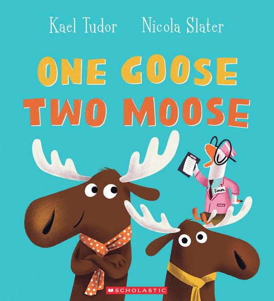 One Goose, Two Moose by Kael Tudor & Nicola Slater (Preorder)