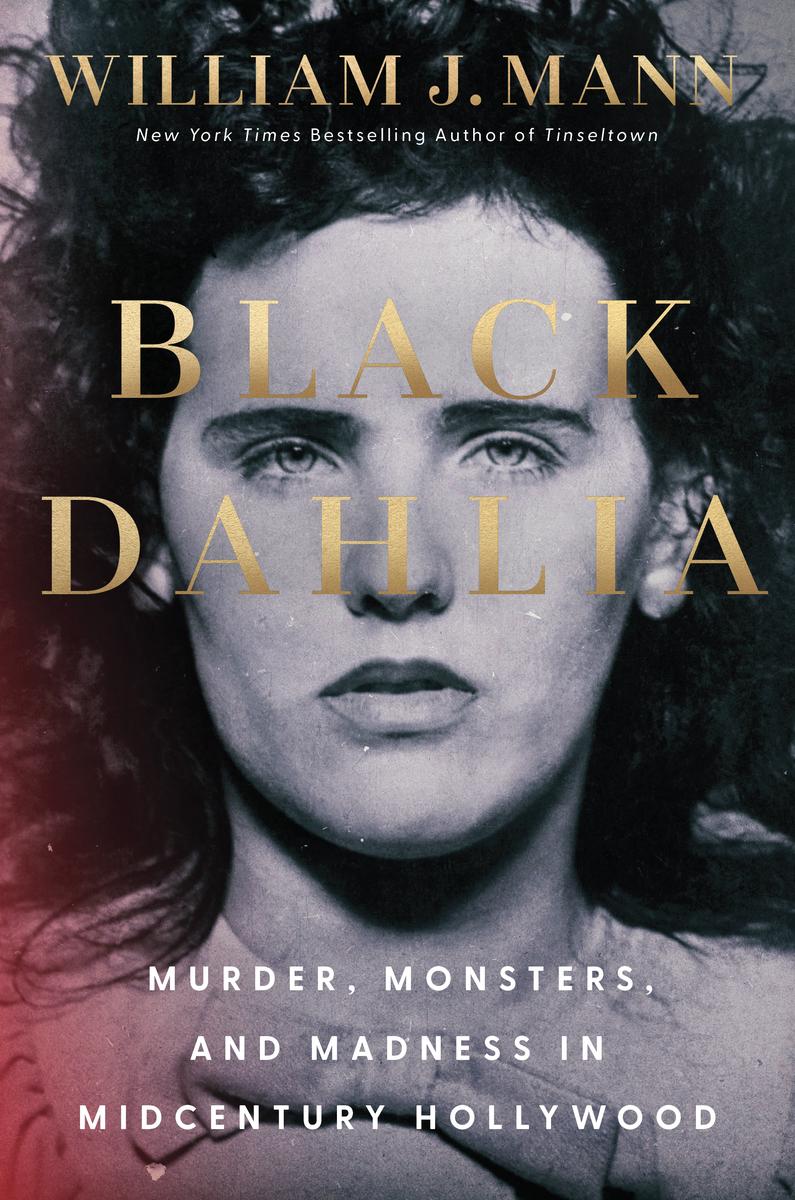 Black Dahlia: Murder, Monsters, and Madness in Midcentury Hollywood by William J. Mann (Preorder)