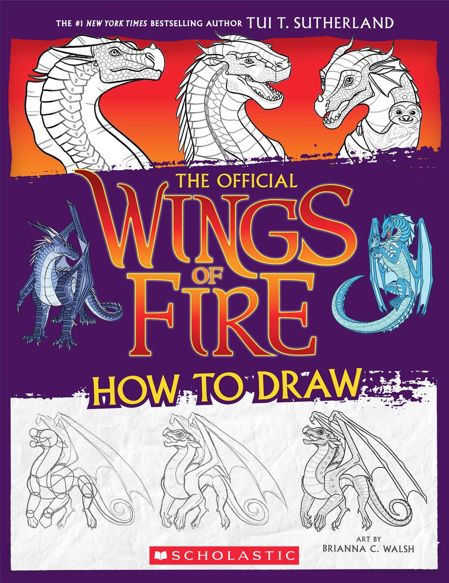 Wings of Fire: The Official How to Draw by Tui T Sutherland & Brianna C Walsh