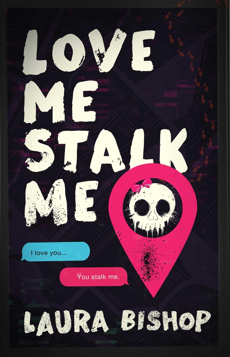 Love Me Stalk Me by Laura Bishop