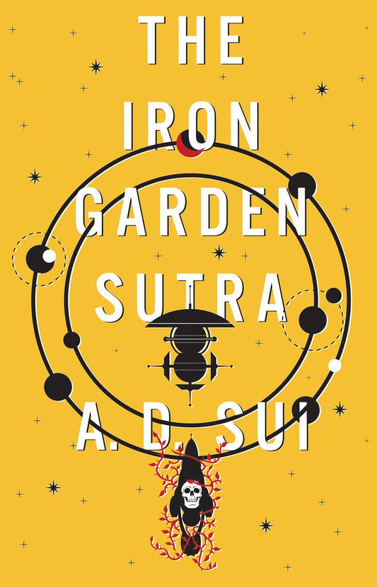 The Iron Garden Sutra by A.D. Sui