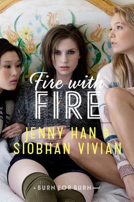 Fire with Fire by Jenny Han & Siobhan Vivian