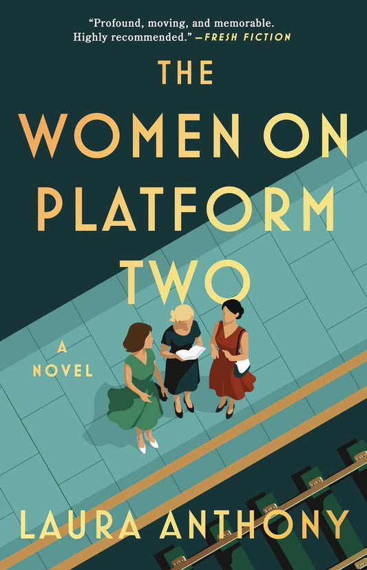 The Women on Platform Two: A Novel by Laura Anthony