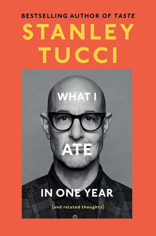 What I Ate In One Year by Stanley Tucci