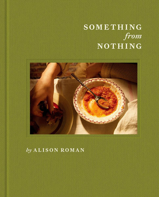 Something from Nothing: A Cookbook by Alison Roman (Preorder)