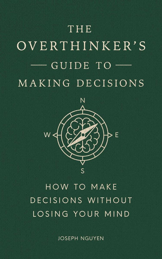The Overthinker's Guide to Making Decisions: How to Make Decisions without Losing Your Mind by Joseph Nguyen (Preorder)