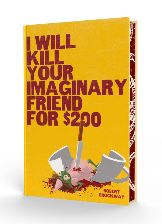 I Will Kill Your Imaginary Friend for $200 by Robert Brockway (Preorder)