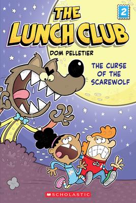 The Curse of the Scarewolf (The Lunch Club #2) by Dom Pelletier