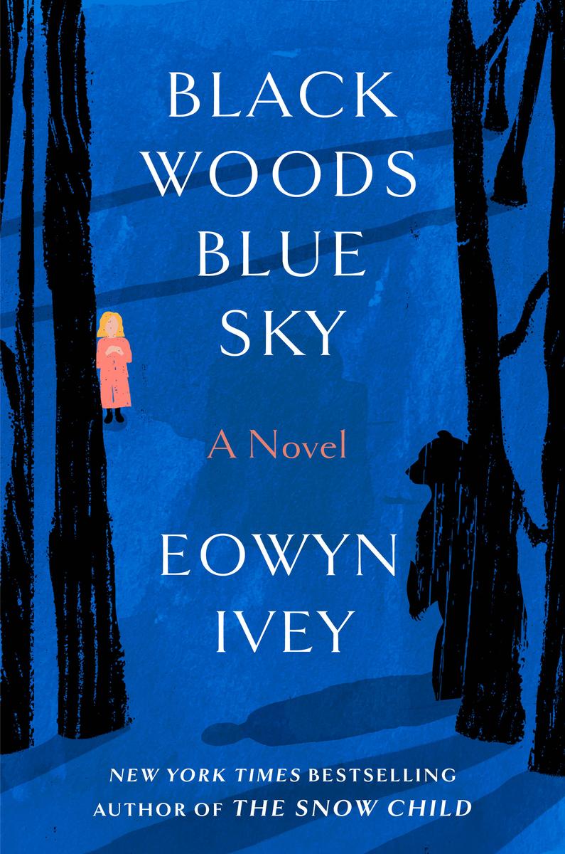 Black Woods, Blue Sky by Eowyn Ivey & Ruth Hulbert