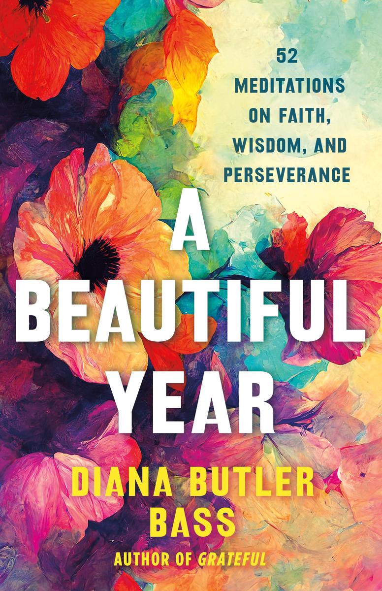 A Beautiful Year: 52 Meditations on Faith, Wisdom, and Perseverance by Diana Butler Bass