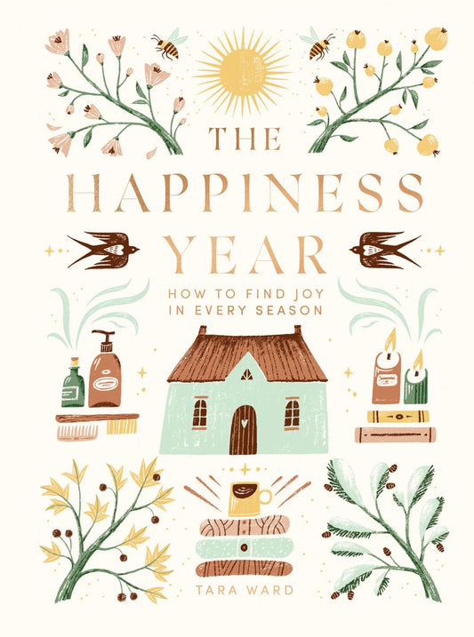 The Happiness Year: How to Find Joy in Every Season by Tara Ward