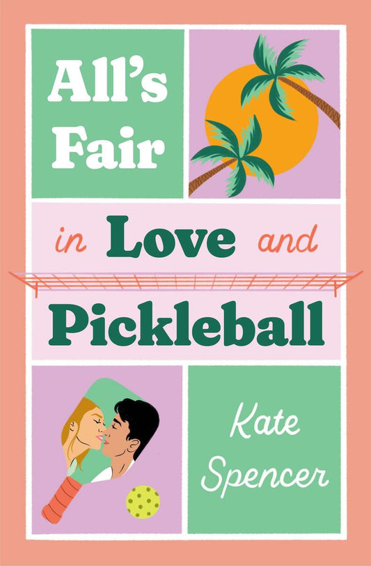 All's Fair in Love and Pickleball by Kate Spencer