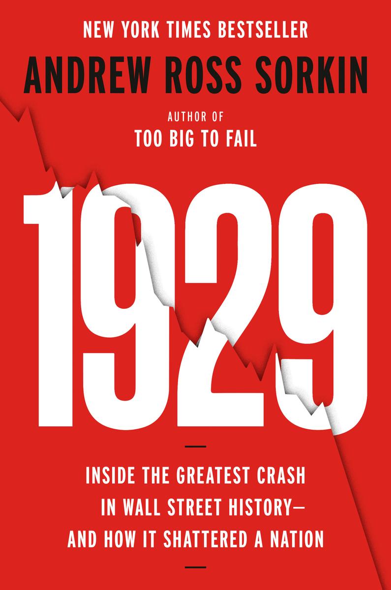 1929: Inside the Greatest Crash in Wall Street History--and How It Shattered a Nation by Andrew Ross Sorkin