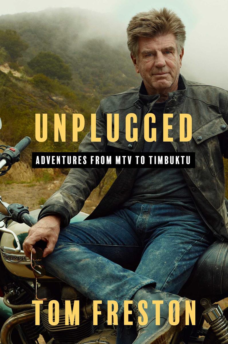 Unplugged: Adventures from MTV to Timbuktu by Tom Freston