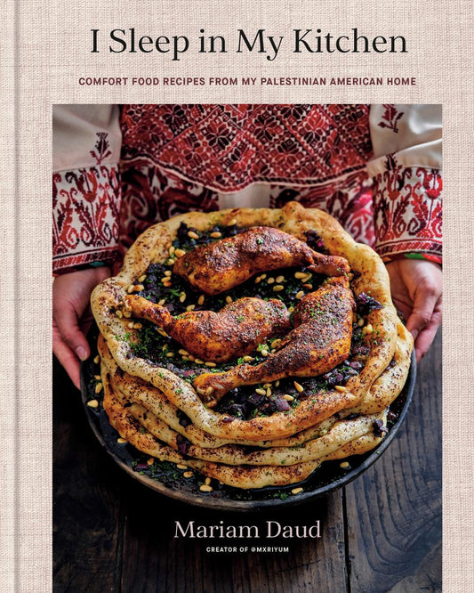 I Sleep in My Kitchen: Comfort Food Recipes from My Palestinian American Home: A Cookbook by Mariam Daud (Preorder)