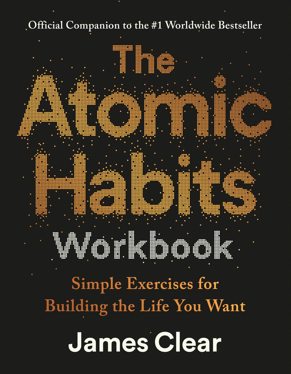 The Atomic Habits Workbook: Official Companion to the #1 Worldwide Bestseller by James Clear