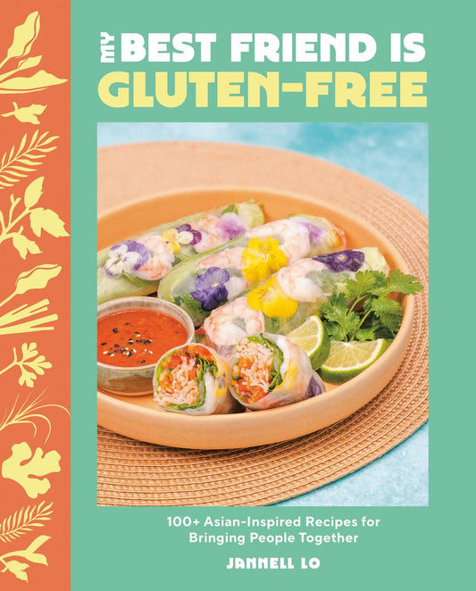 My Best Friend Is Gluten-Free: 100+ Asian-Inspired Recipes for Bringing People Together by Jannell Lo (Preorder)