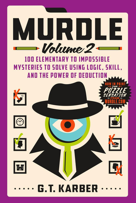 Murdle: Volume 2: 100 Elementary to Impossible Mysteries to Solve Using Logic, Skill, and the Power of Deduction by G.T. Karber
