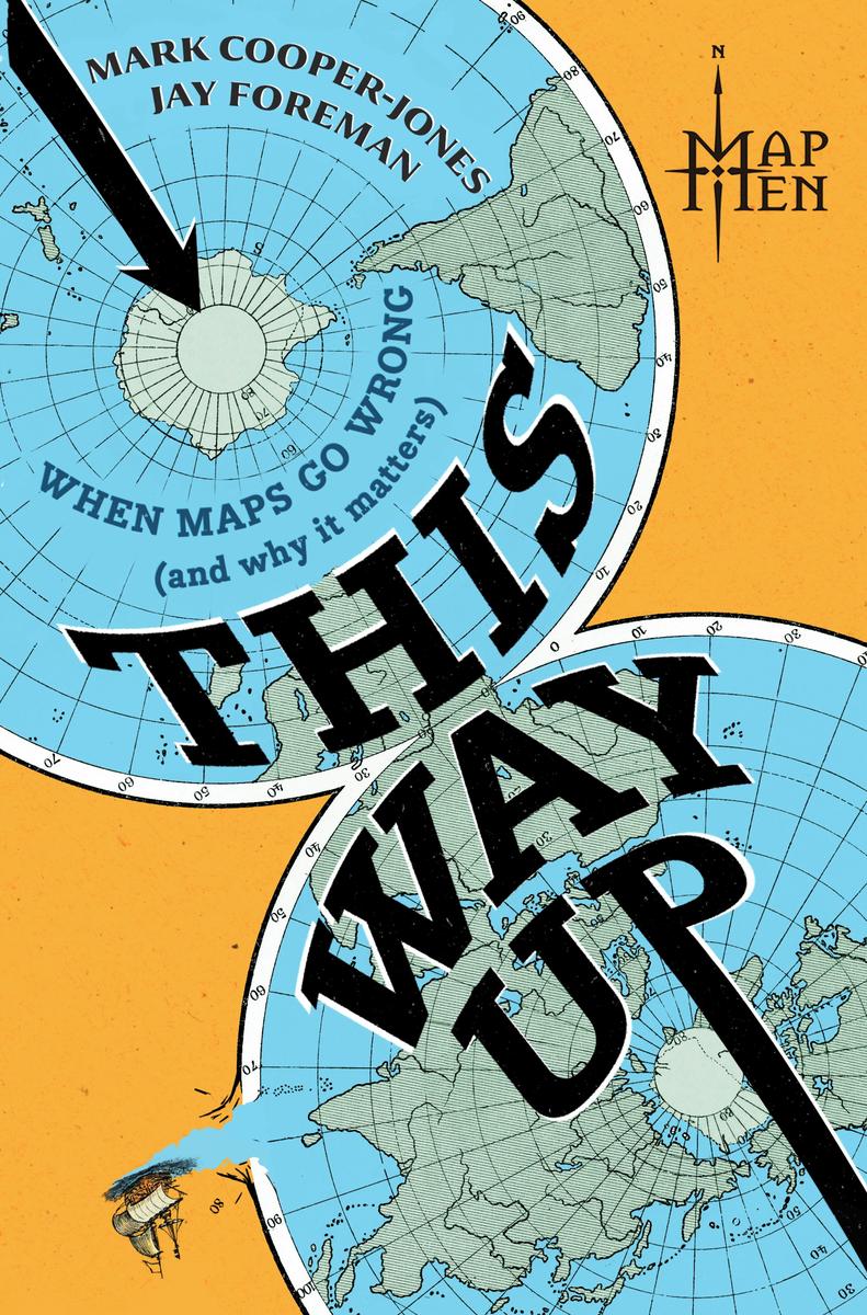 This Way Up: When Maps Go Wrong (And Why It Matters) by Map Men