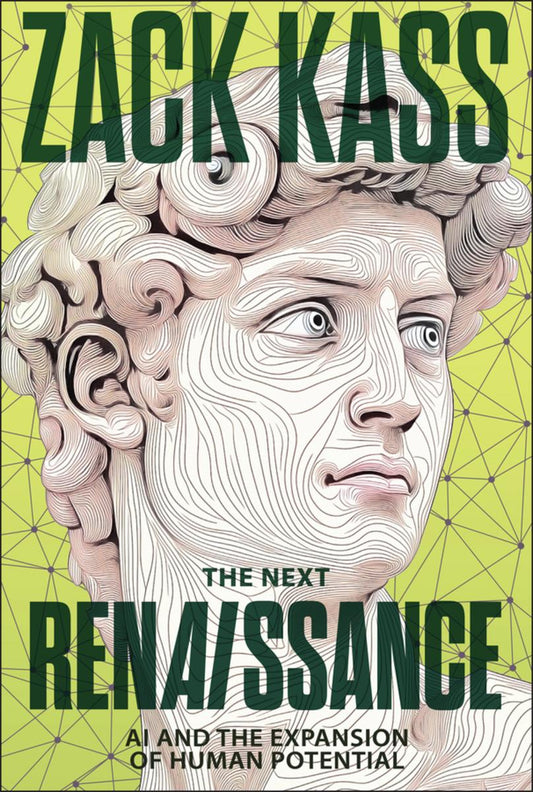 The Next Renaissance: AI and the Expansion of Human Potential by Zack Kass