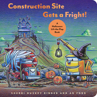 Construction Site Gets a Fright!: A Halloween Lift-the-Flap Book by Sherri Duskey Rinker & AG Ford