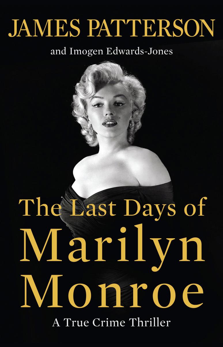 The Last Days of Marilyn Monroe: A True Crime Thriller by James Patterson & Imogen Edwards-Jones