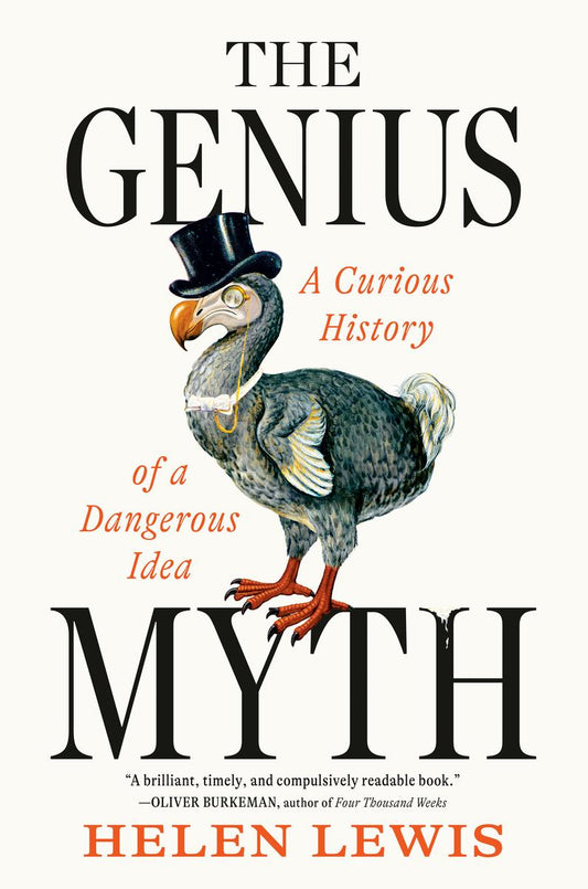 The Genius Myth: A Curious History of a Dangerous Idea by Helen Lewis